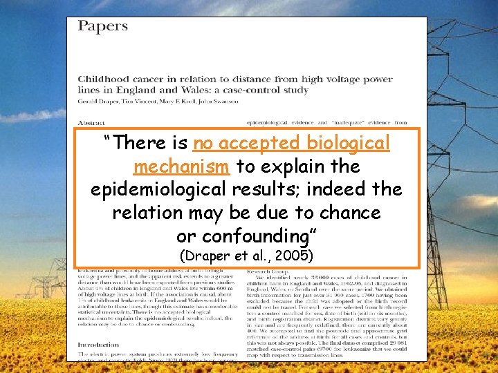 “There is no accepted biological mechanism to explain the epidemiological results; indeed the relation