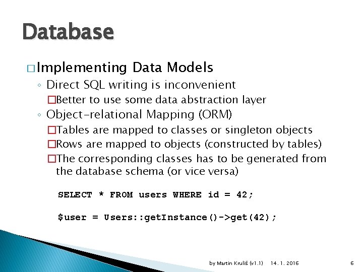 Database � Implementing Data Models ◦ Direct SQL writing is inconvenient �Better to use