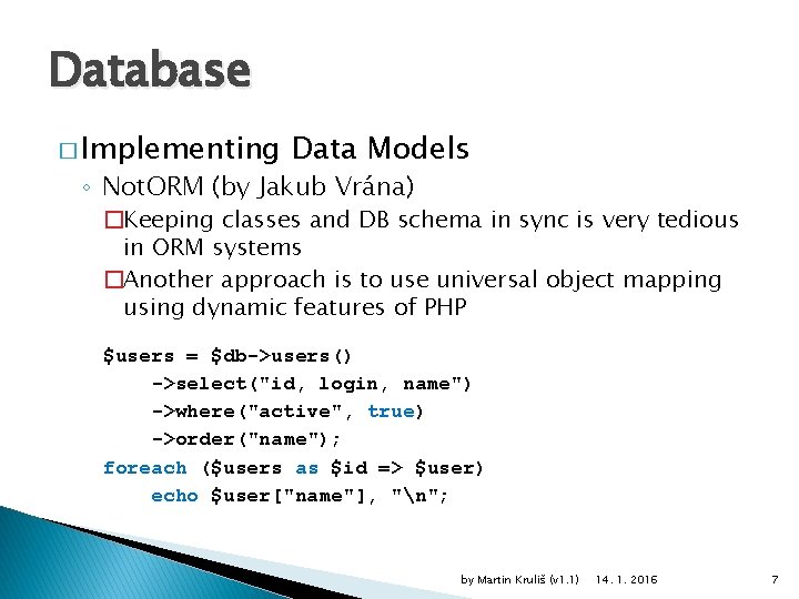 Database � Implementing Data Models ◦ Not. ORM (by Jakub Vrána) �Keeping classes and