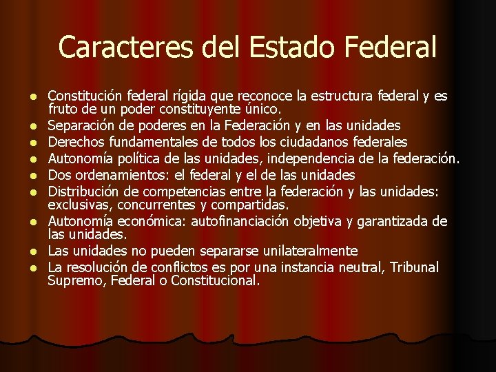 Caracteres del Estado Federal l l l l Constitución federal rígida que reconoce la