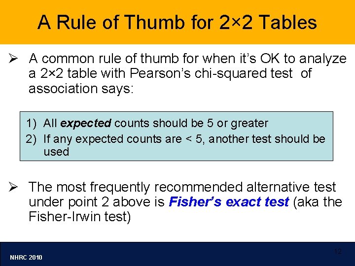 A Rule of Thumb for 2× 2 Tables Ø A common rule of thumb