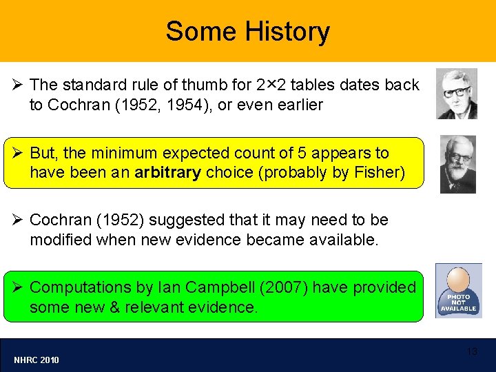 Some History Ø The standard rule of thumb for 2× 2 tables dates back