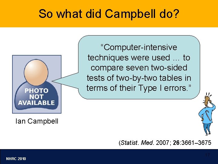 So what did Campbell do? “Computer-intensive techniques were used … to compare seven two-sided