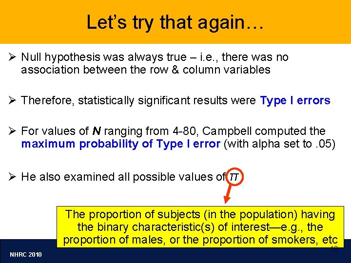 Let’s try that again… Ø Null hypothesis was always true – i. e. ,