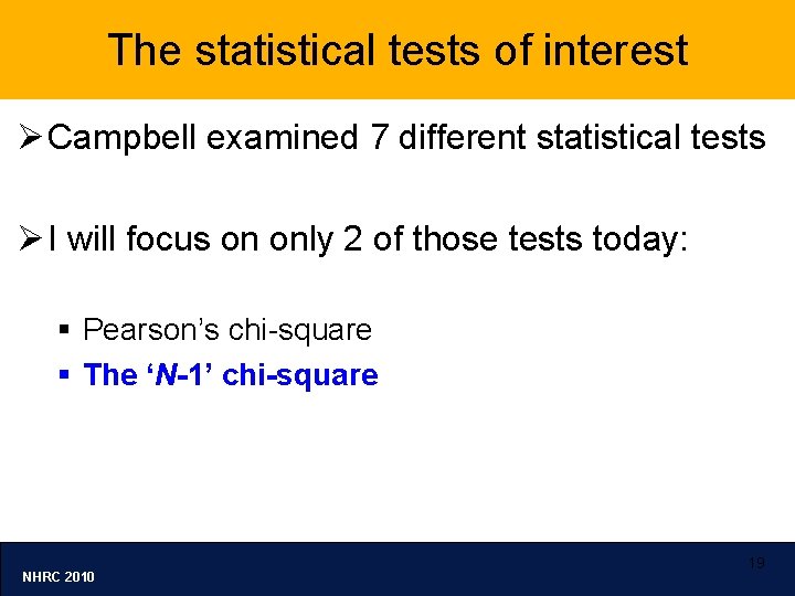 The statistical tests of interest Ø Campbell examined 7 different statistical tests Ø I