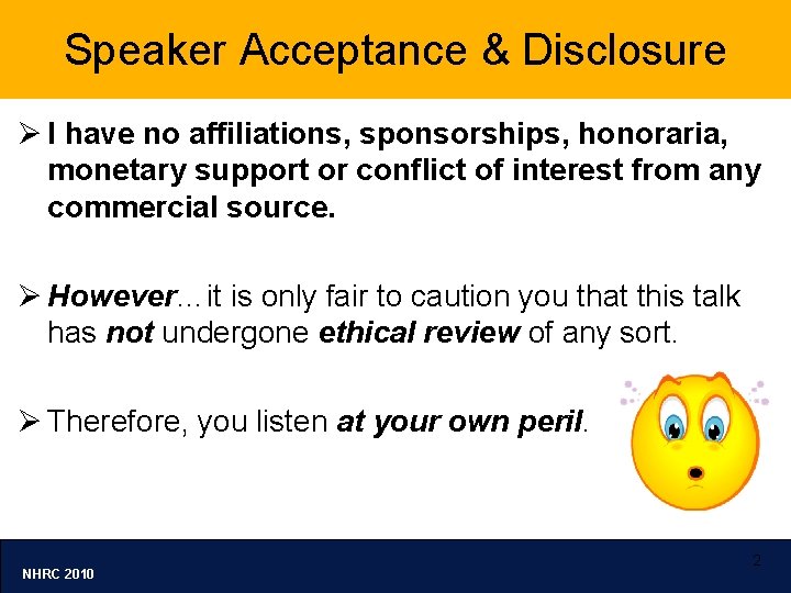 Speaker Acceptance & Disclosure Ø I have no affiliations, sponsorships, honoraria, monetary support or
