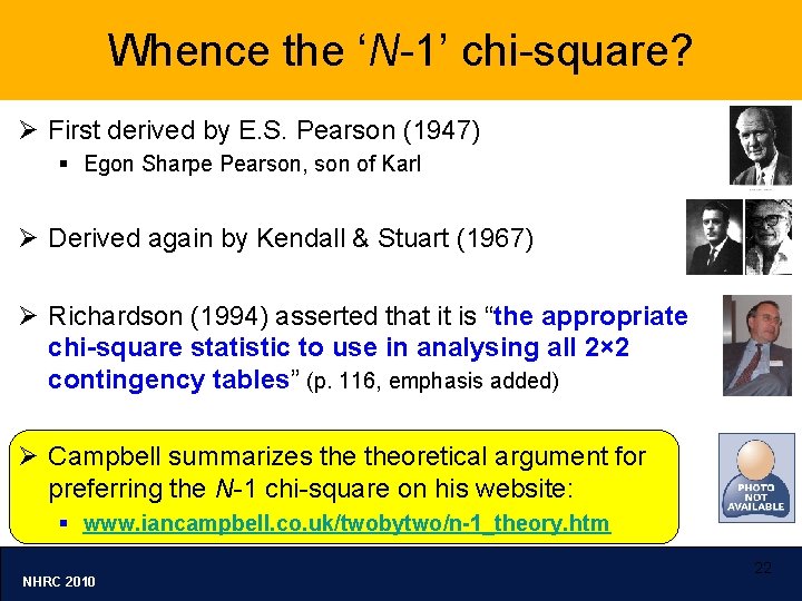 Whence the ‘N-1’ chi-square? Ø First derived by E. S. Pearson (1947) § Egon