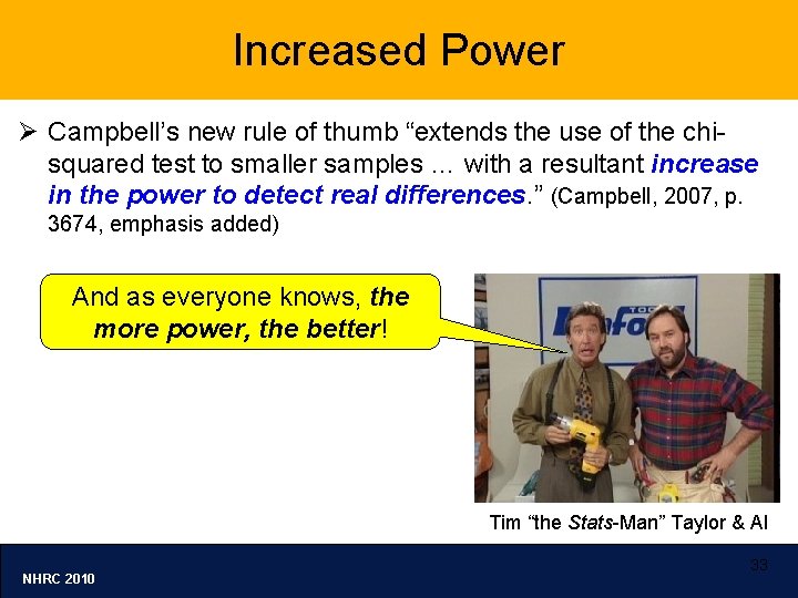 Increased Power Ø Campbell’s new rule of thumb “extends the use of the chisquared
