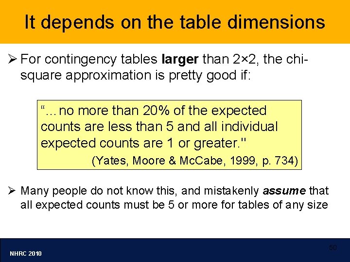 It depends on the table dimensions Ø For contingency tables larger than 2× 2,