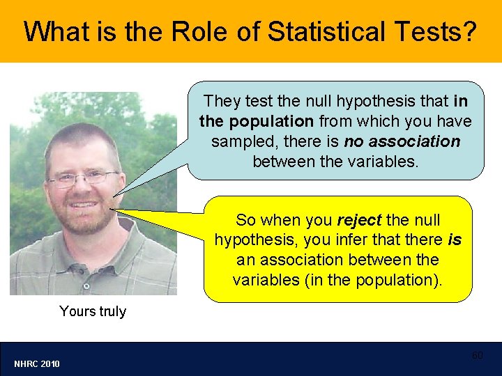 What is the Role of Statistical Tests? They test the null hypothesis that in