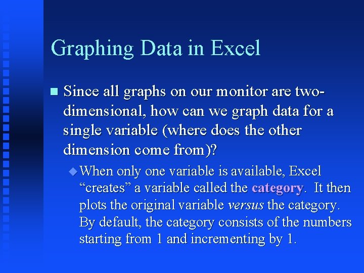 Graphing Data in Excel Since all graphs on our monitor are twodimensional, how can