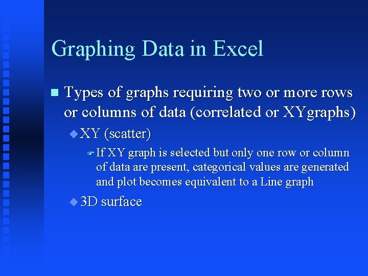 Graphing Data in Excel Types of graphs requiring two or more rows or columns