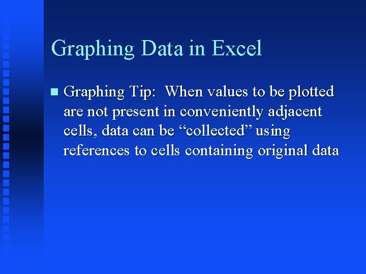Graphing Data in Excel Graphing Tip: When values to be plotted are not present