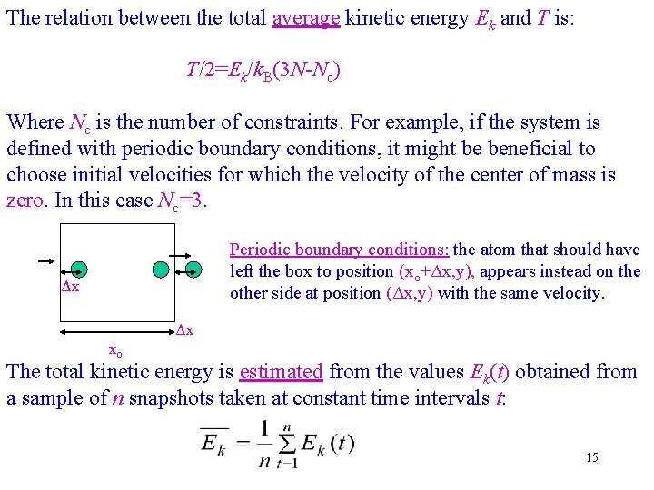 The relation between the total average kinetic energy Ek and T is: T/2=Ek/k. B(3