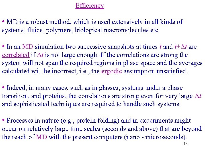 Efficiency • MD is a robust method, which is used extensively in all kinds