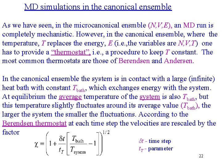 MD simulations in the canonical ensemble As we have seen, in the microcanonical ensmble