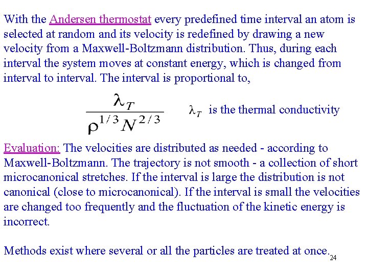 With the Andersen thermostat every predefined time interval an atom is selected at random