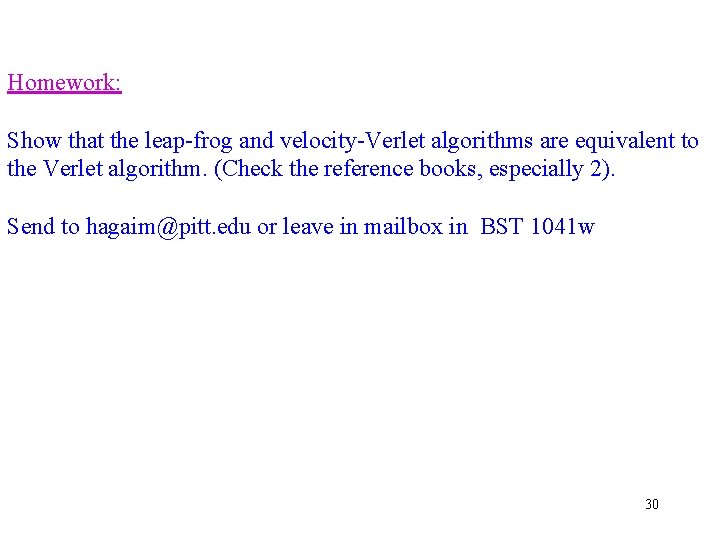 Homework: Show that the leap-frog and velocity-Verlet algorithms are equivalent to the Verlet algorithm.