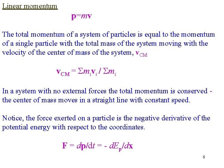 Linear momentum p=mv The total momentum of a system of particles is equal to