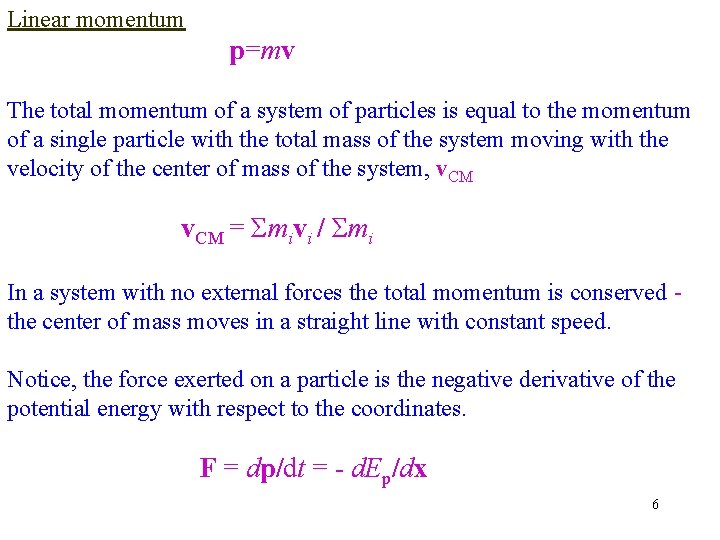 Linear momentum p=mv The total momentum of a system of particles is equal to