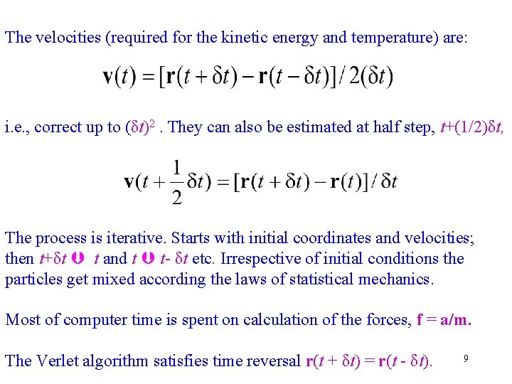 The velocities (required for the kinetic energy and temperature) are: i. e. , correct