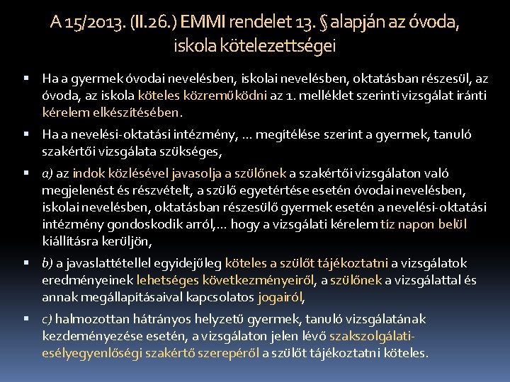 A 15/2013. (II. 26. ) EMMI rendelet 13. § alapján az óvoda, iskola kötelezettségei