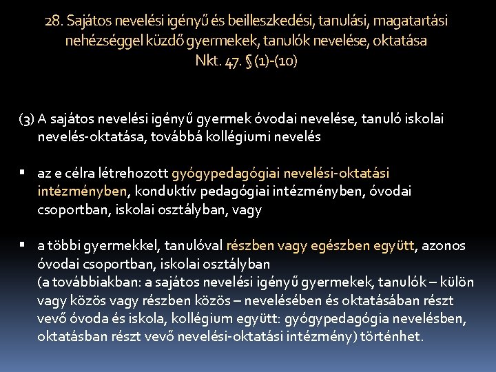 28. Sajátos nevelési igényű és beilleszkedési, tanulási, magatartási nehézséggel küzdő gyermekek, tanulók nevelése, oktatása