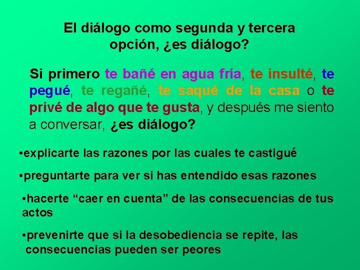 El diálogo como segunda y tercera opción, ¿es diálogo? Si primero te bañé en