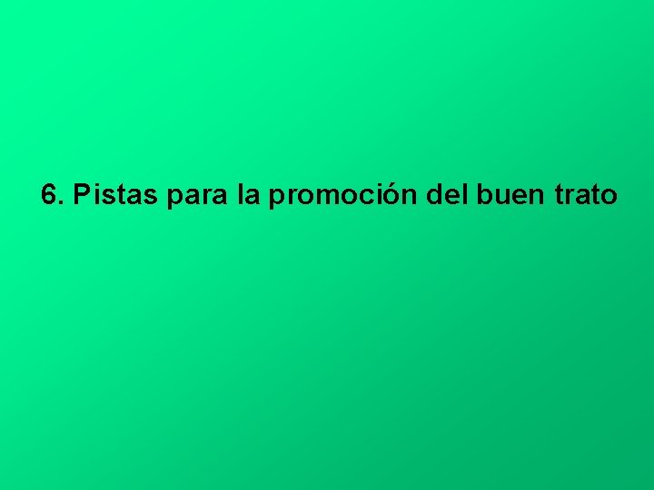 6. Pistas para la promoción del buen trato 