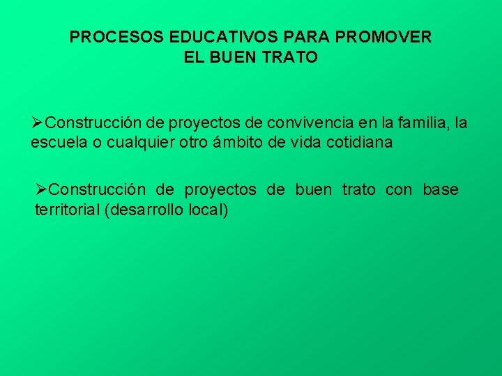 PROCESOS EDUCATIVOS PARA PROMOVER EL BUEN TRATO ØConstrucción de proyectos de convivencia en la