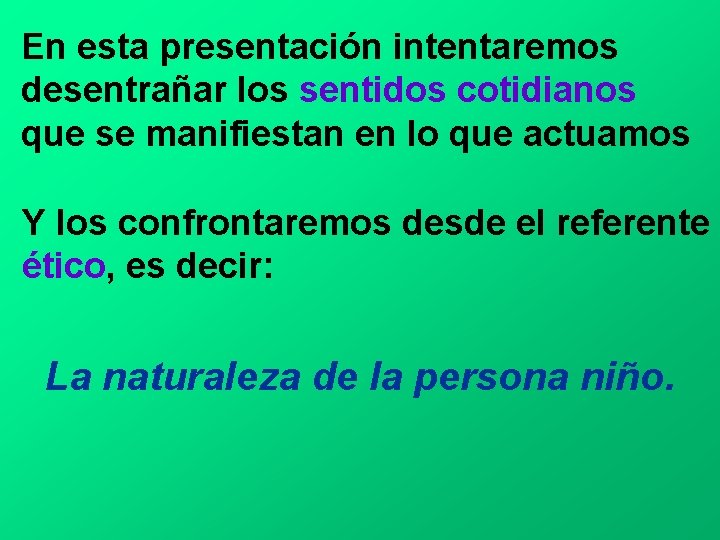 En esta presentación intentaremos desentrañar los sentidos cotidianos que se manifiestan en lo que