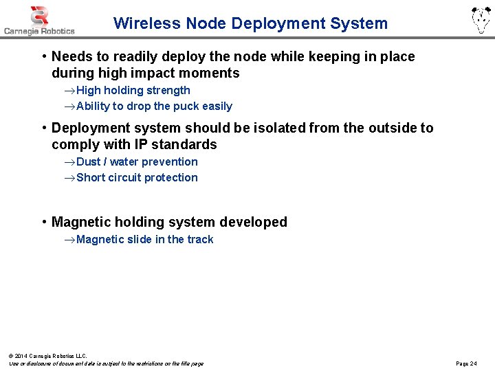 Wireless Node Deployment System • Needs to readily deploy the node while keeping in