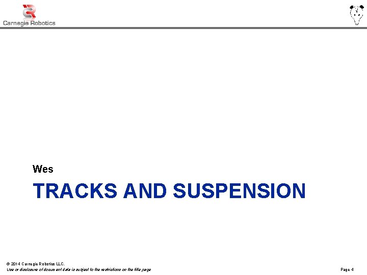 Wes TRACKS AND SUSPENSION © 2014 Carnegie Robotics LLC. Use or disclosure of document