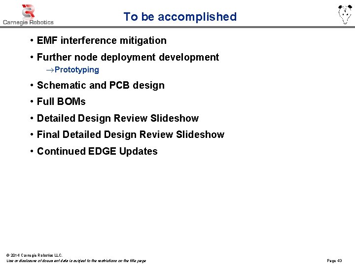 To be accomplished • EMF interference mitigation • Further node deployment development ® Prototyping