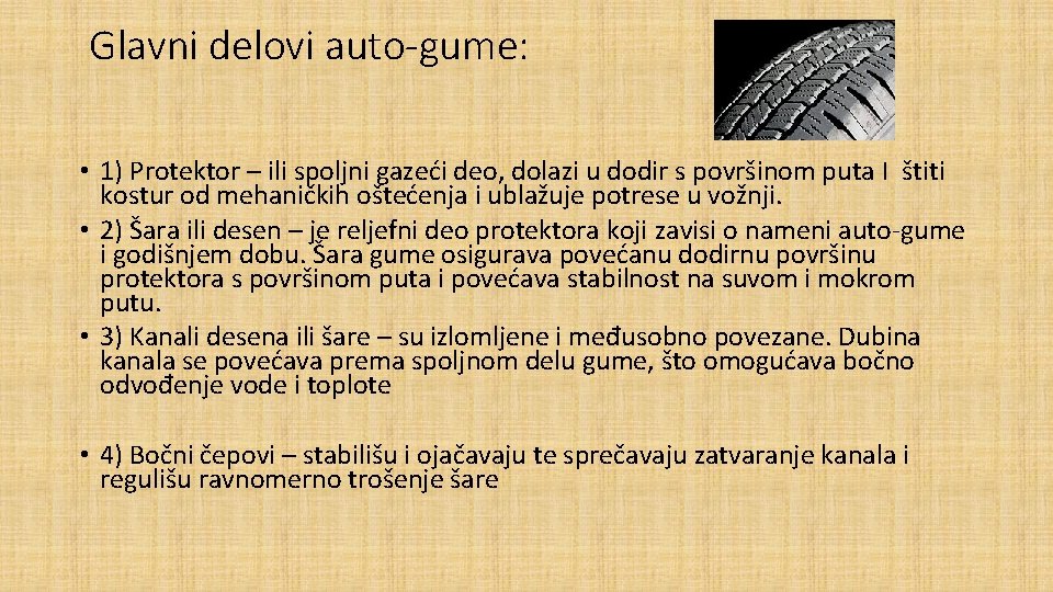 Glavni delovi auto-gume: • 1) Protektor – ili spoljni gazeći deo, dolazi u dodir