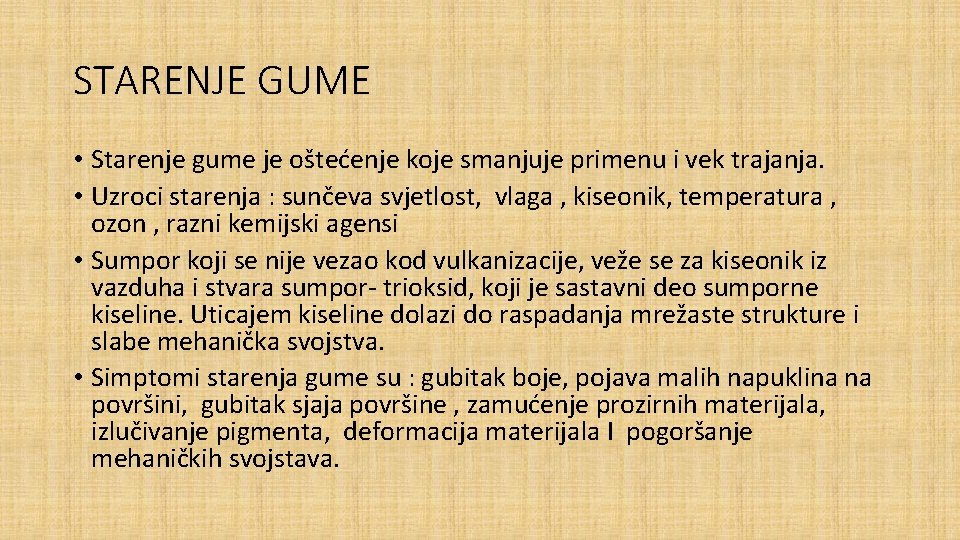 STARENJE GUME • Starenje gume je oštećenje koje smanjuje primenu i vek trajanja. •