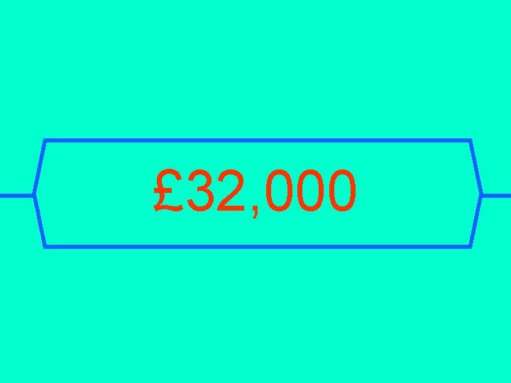 £ 32, 000 