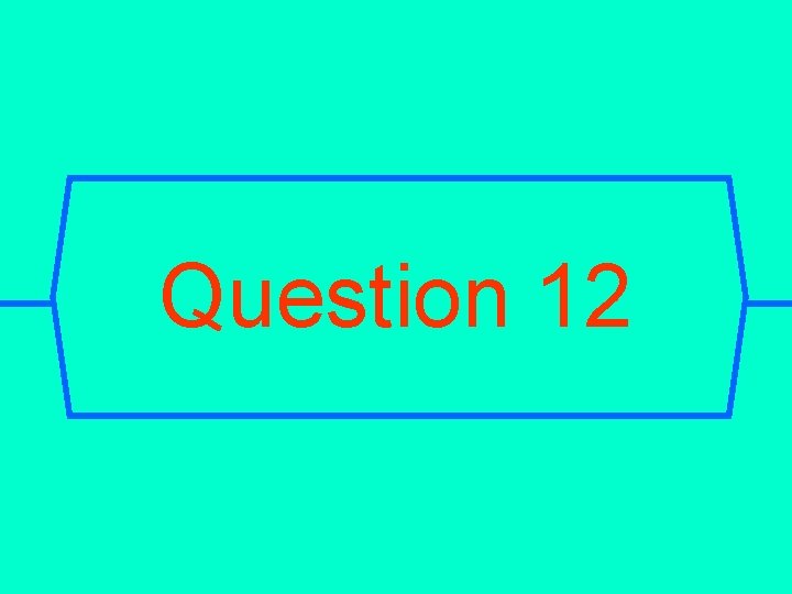 Question 12 