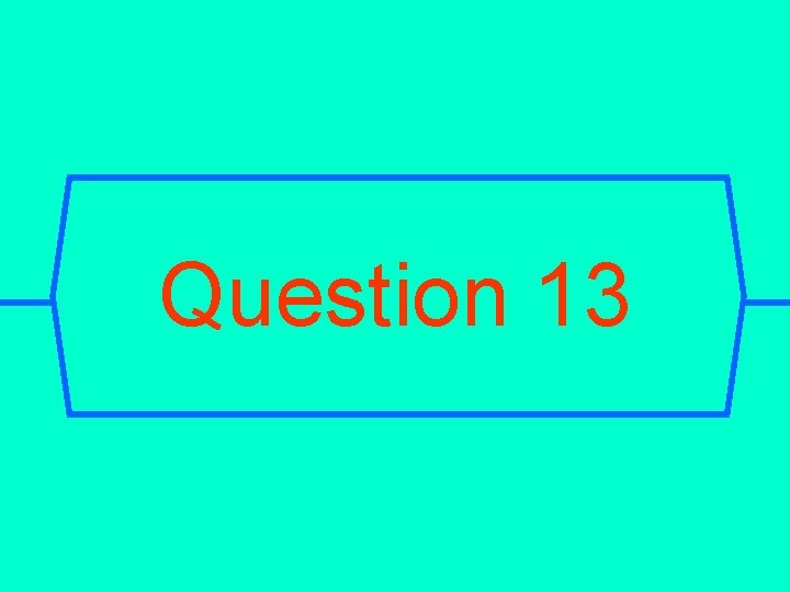 Question 13 