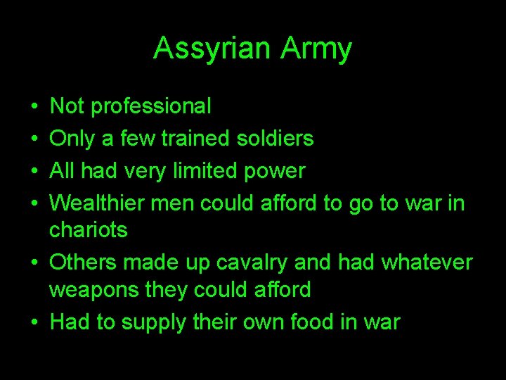 Assyrian Army • • Not professional Only a few trained soldiers All had very