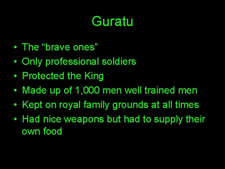 Guratu • • • The “brave ones” Only professional soldiers Protected the King Made