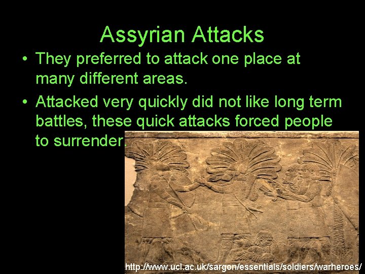 Assyrian Attacks • They preferred to attack one place at many different areas. •