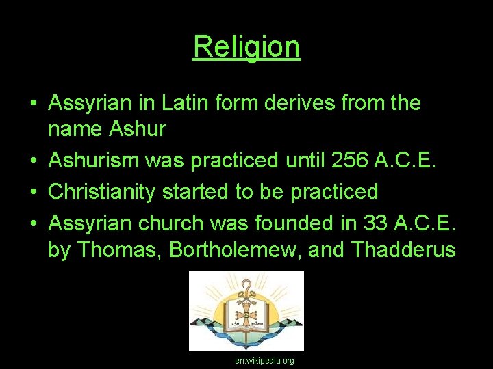 Religion • Assyrian in Latin form derives from the name Ashur • Ashurism was