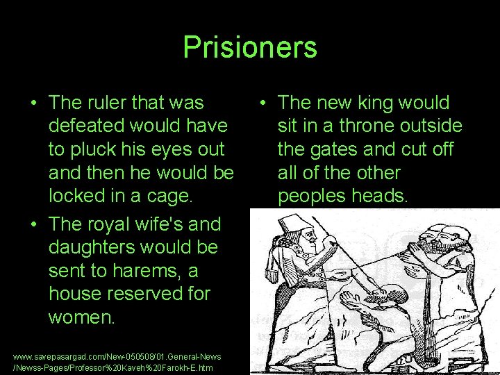 Prisioners • The ruler that was defeated would have to pluck his eyes out