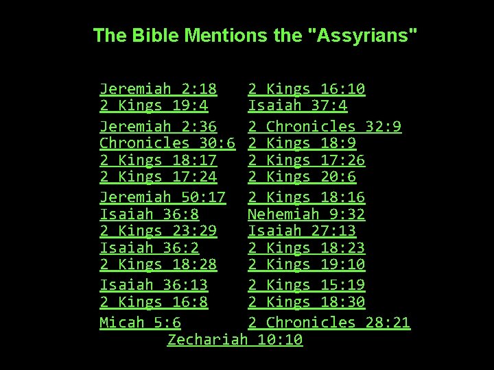 The Bible Mentions the "Assyrians" Jeremiah 2: 18 2 Kings 16: 10 2 Kings