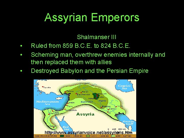 Assyrian Emperors • • • Shalmanser III Ruled from 859 B. C. E. to