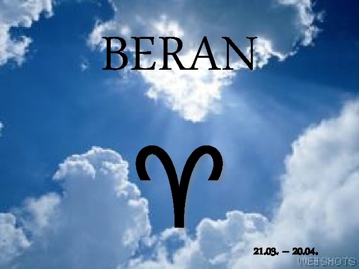 BERAN 21. 03. – 20. 04. 