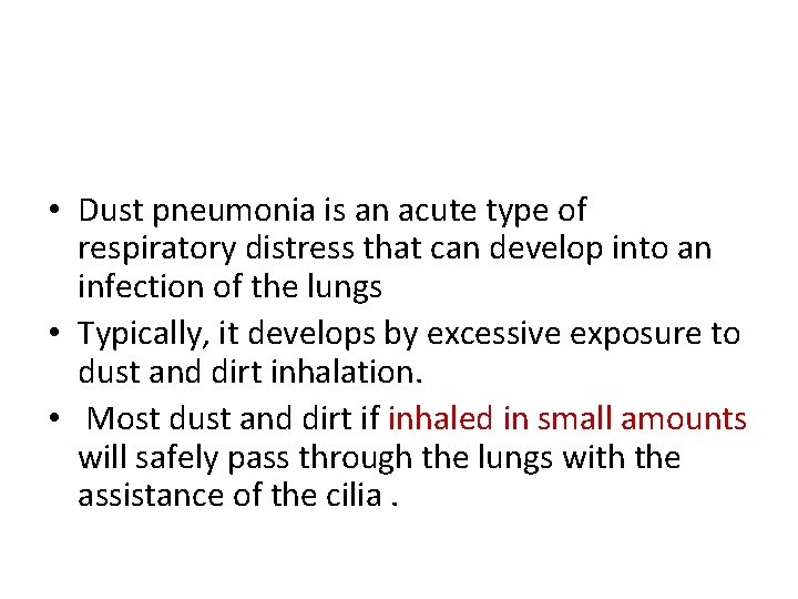  • Dust pneumonia is an acute type of respiratory distress that can develop