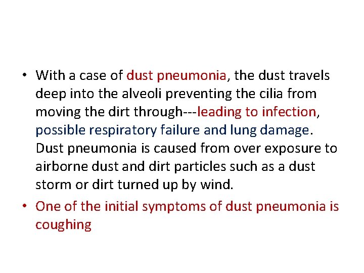  • With a case of dust pneumonia, the dust travels deep into the