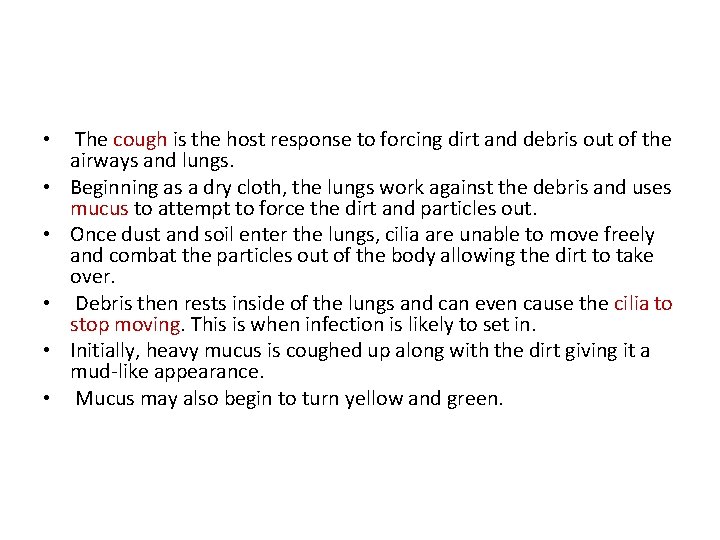  • The cough is the host response to forcing dirt and debris out
